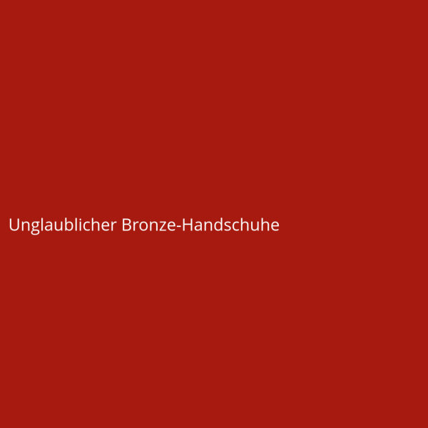 Unglaublicher Bronze-Handschuhe