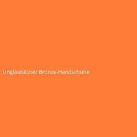 Unglaublicher Bronze-Handschuhe