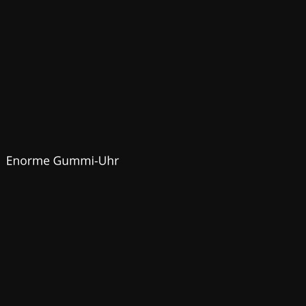 Enorme Gummi-Uhr
